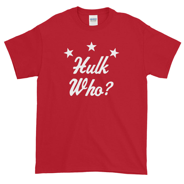Hulk Who? Short-Sleeve T-Shirt