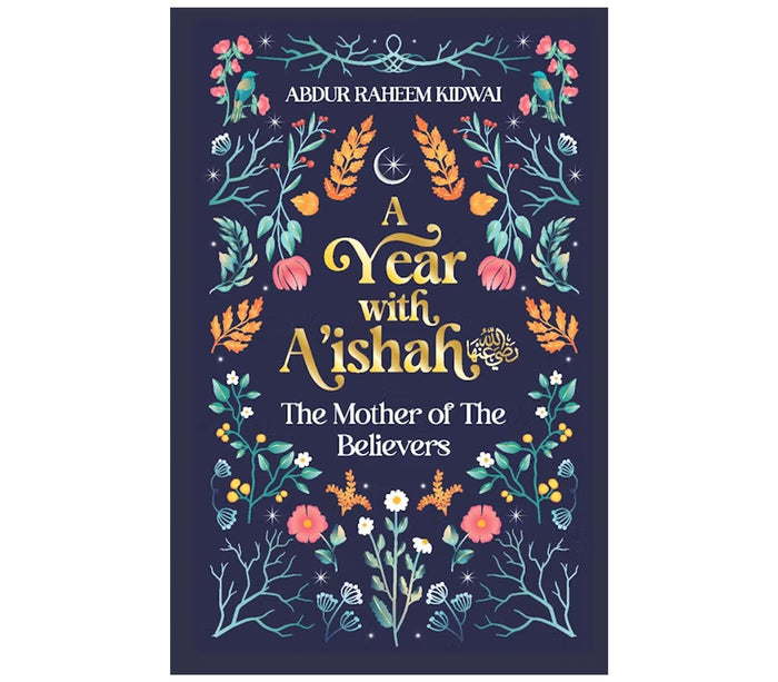A Year with A'Ishah (Ra): The Mother of the Believers Kube publishing