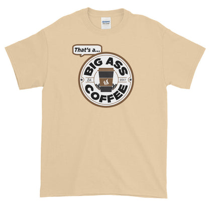 Big Ass Coffee Short Sleeve T-Shirt