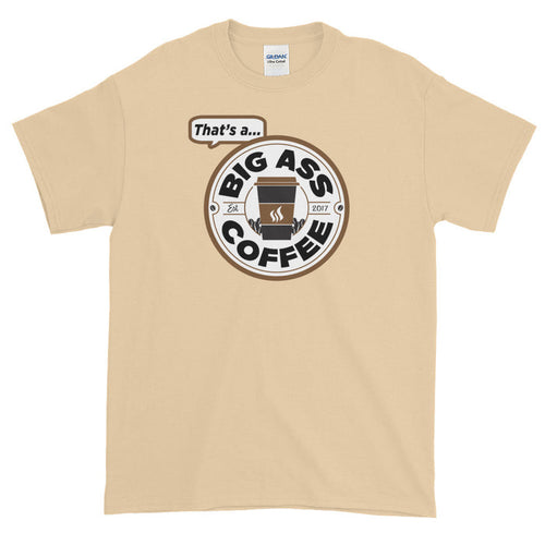 Big Ass Coffee Short Sleeve T-Shirt