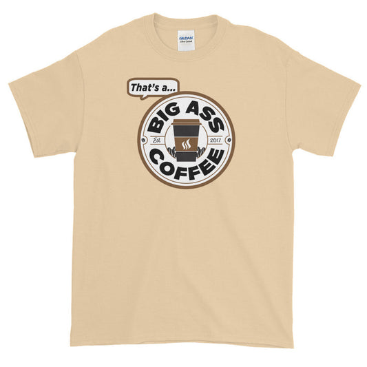 Big Ass Coffee Short Sleeve T-Shirt
