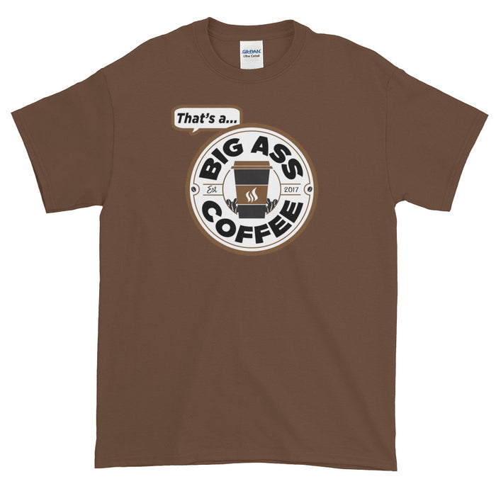 Big Ass Coffee Short Sleeve T-Shirt