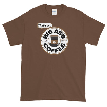 Big Ass Coffee Short Sleeve T-Shirt