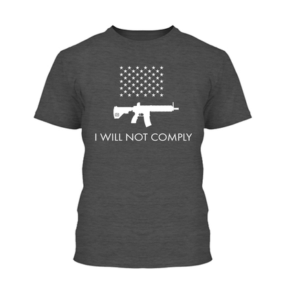 I Will NOT Comply with AR-15 Ban Shirt