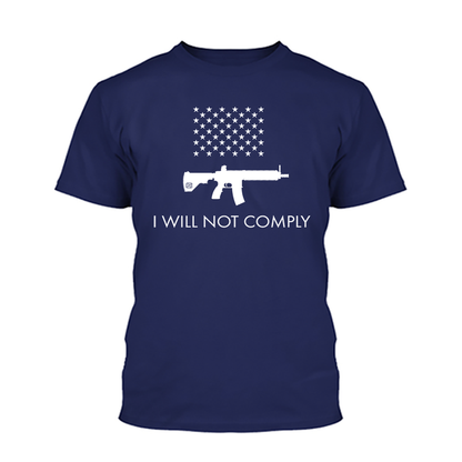 I Will NOT Comply with AR-15 Ban Shirt