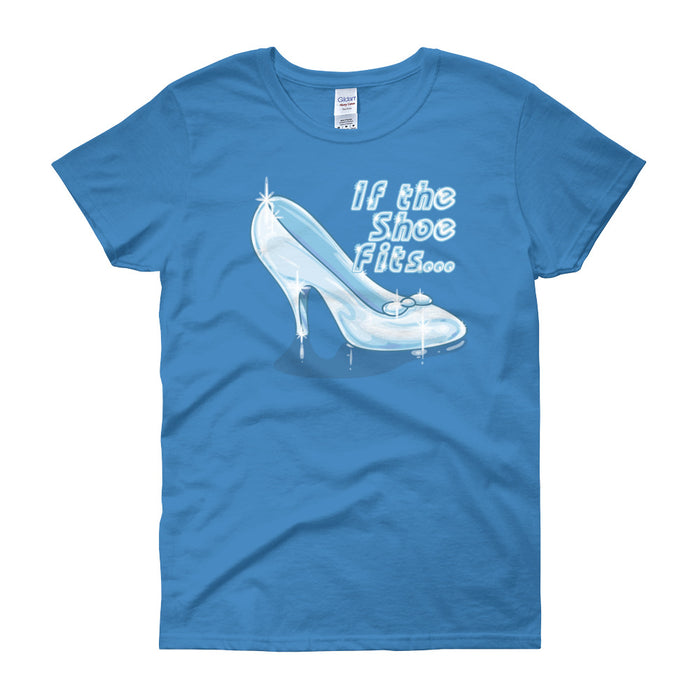 If The Shoe Fits...Women's Short Sleeve T-shirt