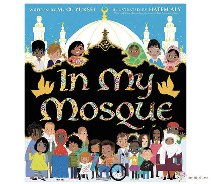In My Mosque By M.O. Yuksel Muslim Memories