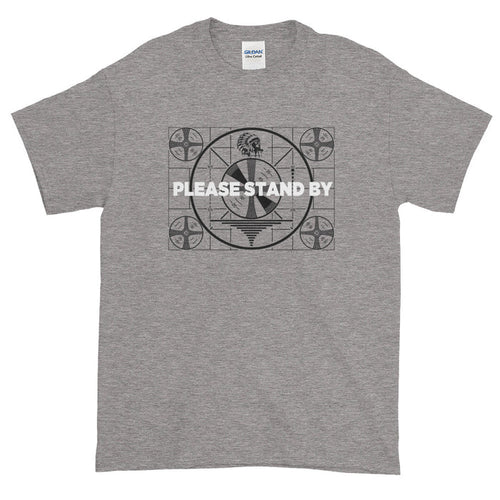 Please Stand By Short-Sleeve T-Shirt