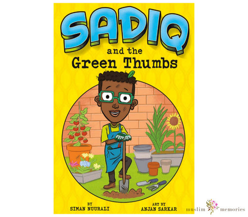 Sadiq and the Green Thumbs By Siman Nuurali Muslim Memories