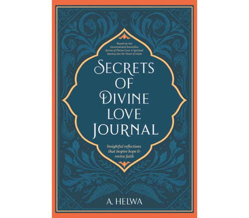Secrets of Divine Love Journal: A Spiritual Journey into The Heart Of Islam Muslim Memories
