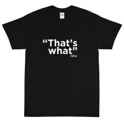 That's What She Said Short Sleeve T-Shirt