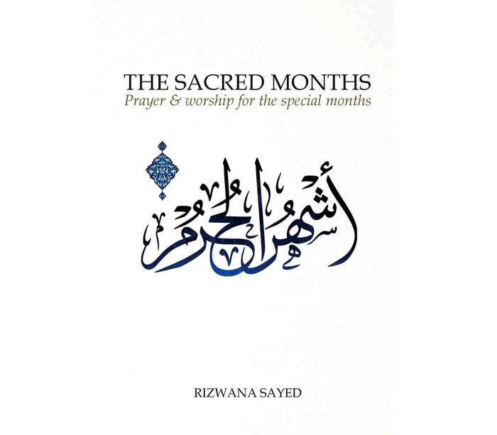The Sacred Months by Rizwana Sayed IMAM GHAZALI FOUNDATION