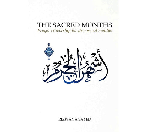The Sacred Months by Rizwana Sayed IMAM GHAZALI FOUNDATION