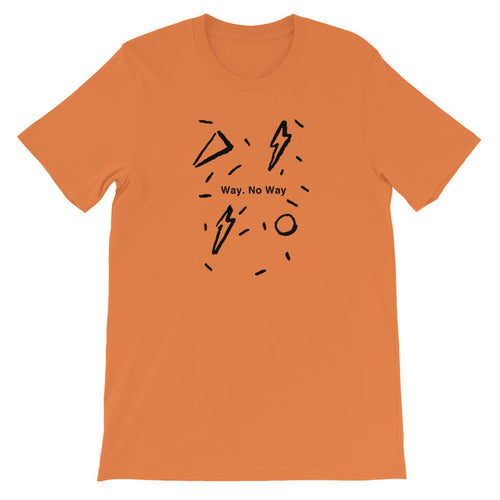 Way. No Way. Short-Sleeve Unisex T-Shirt